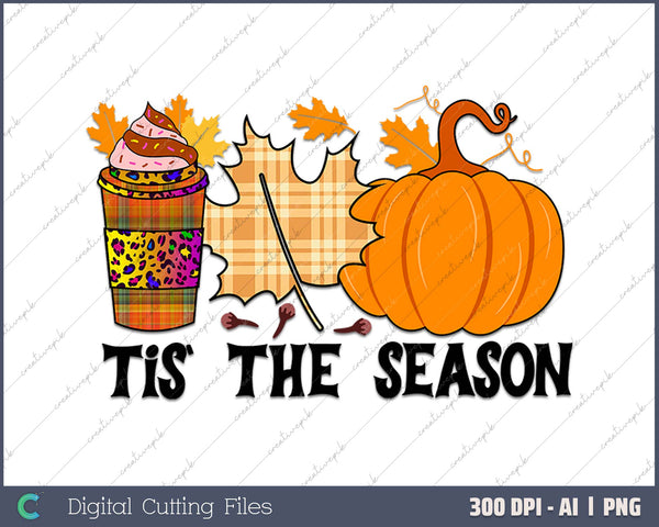 Tis The Season Funny Thanksgiving AI PNG Sublimation File