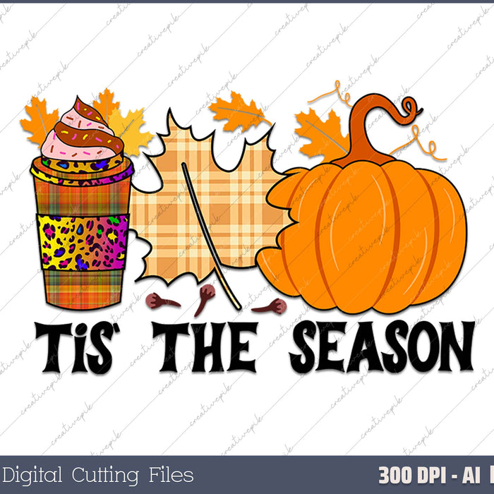 Tis The Season Funny Thanksgiving AI PNG Sublimation File