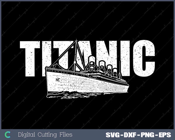 Titanic Sailing Ship 1912 SVG Cricut Printable Files