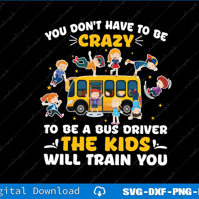 To Be A Bus Driver School Bus Drivers SVG PNG Printable File