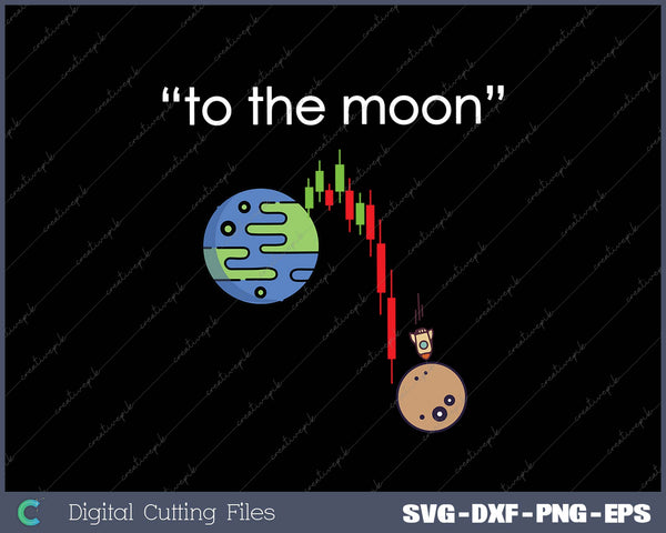 To The Moon Stock Market Meme SVG PNG Cutting Printable Files