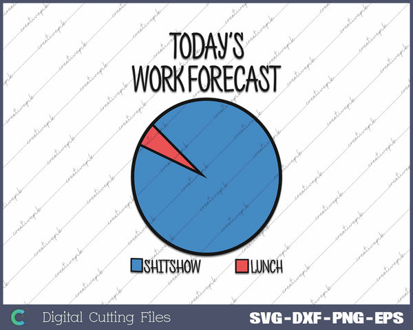 Today’s Work Forecast Shitshow Lunch Funny Office Humor SVG PNG Cutting Printable Files