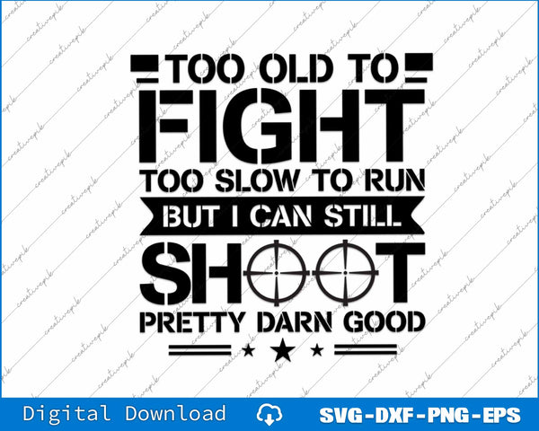 Too Old To Fight Tactical SVG PNG Cutting Printable Files