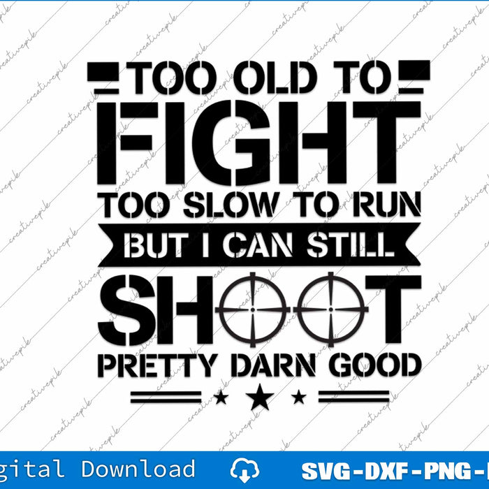 Too Old To Fight Tactical SVG PNG Cutting Printable Files