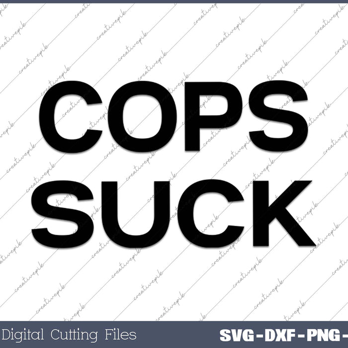 Top that Says COPS SUCK Anti Police State SVG PNG Cutting Printable Files