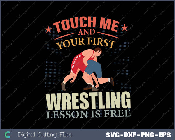 Touch Me And Your First Wrestling Lesson Is Free Wrestling