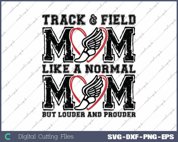 Track And Field Mom Like A Normal Mom But Loud SVG Printable Files