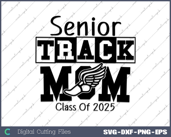 Track Senior Mom 2025 SVG PNG Cutting Printable Files