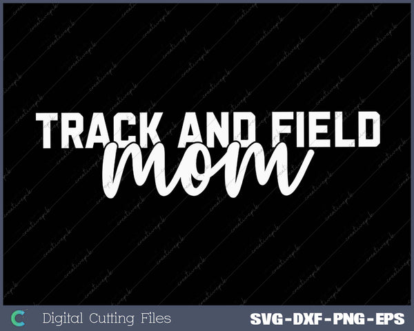 Track and Field Mom SVG PNG Cutting Printable Files