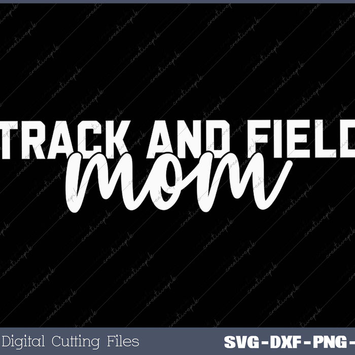 Track and Field Mom SVG PNG Cutting Printable Files