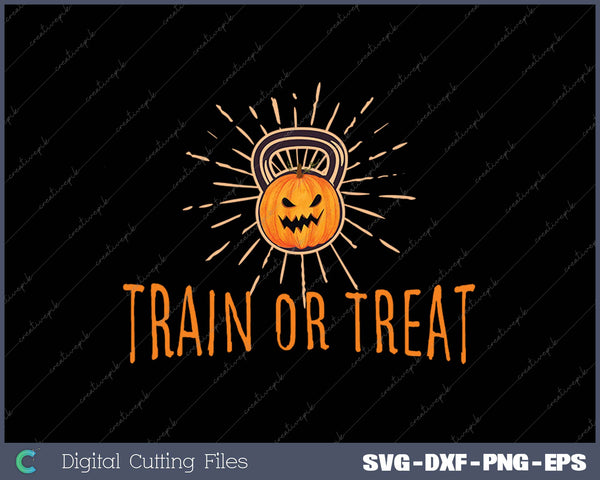 Train Or Treat Pumpkin Kettlebell Halloween Weightlifting SVG PNG Cutting Printable Files