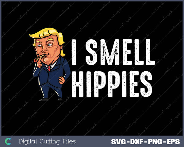 Trump- I Smell Hippies SVG PNG Cutting Printable Files