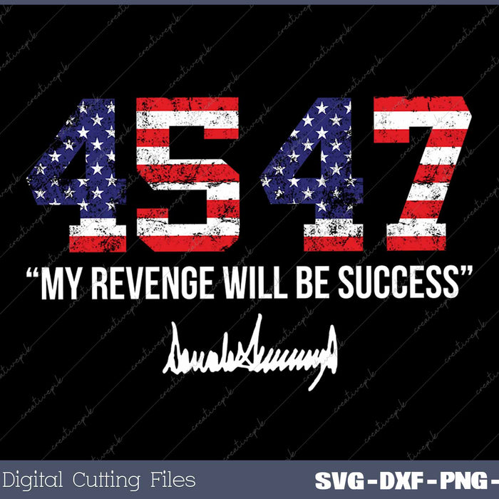 Trump 2024 45 47 My Revenge Will Be Success American Flag