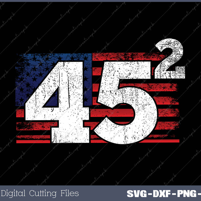 Trump 2025 Flag Shirt 45 Squared Two Terms Election American SVG PNG Cutting Printable Files