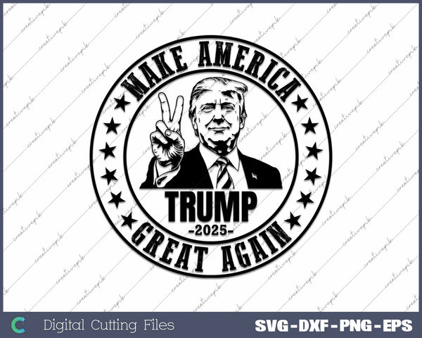 Trump 2025 Make America Great Again SVG PNG Cutting Printable Files