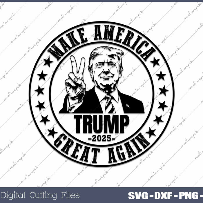 Trump 2025 Make America Great Again SVG PNG Cutting Printable Files