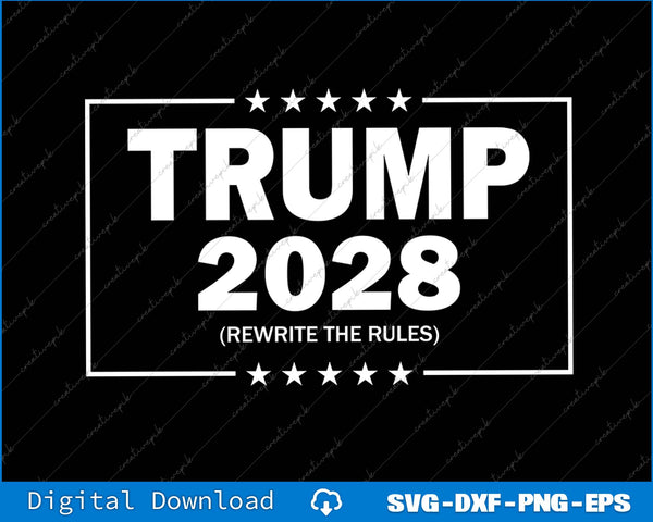 Trump 2028 Rewrite The Rules SVG PNG Cutting Printable Files