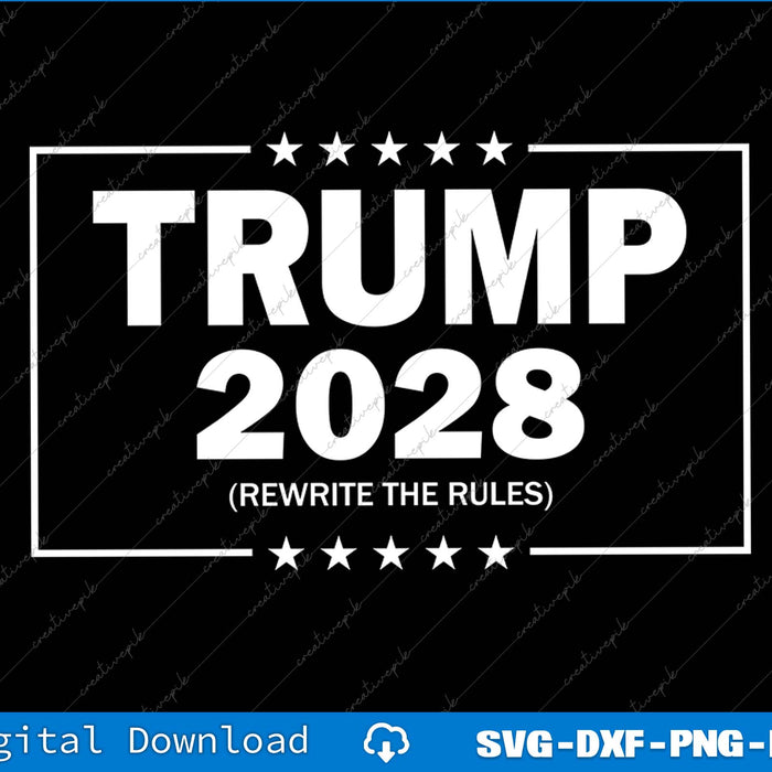 Trump 2028 Rewrite The Rules SVG PNG Cutting Printable Files