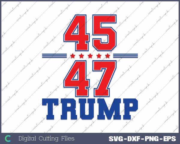 Trump 45 47 SVG PNG Cutting Printable Files