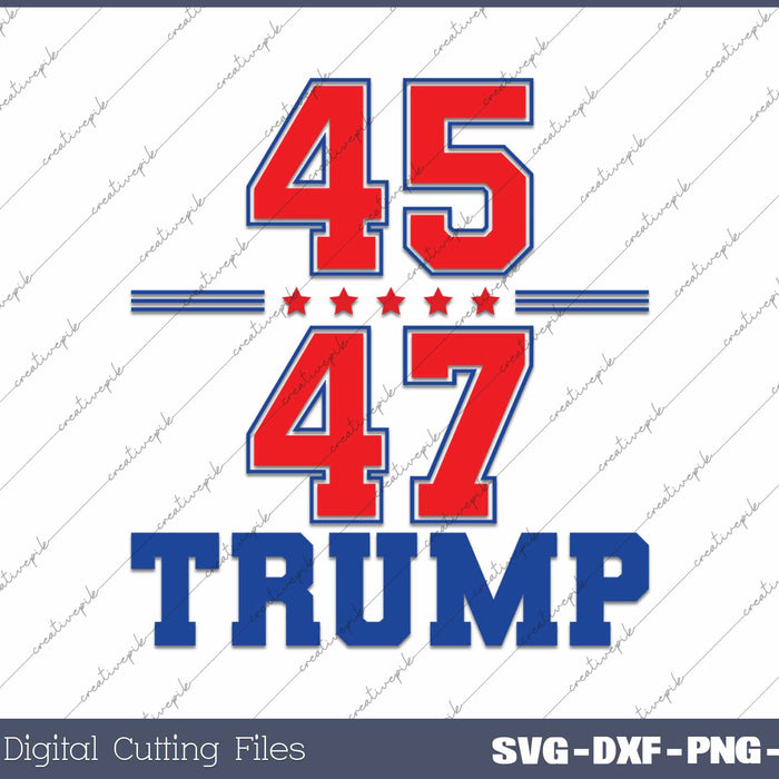 Trump 45 47 SVG PNG Cutting Printable Files