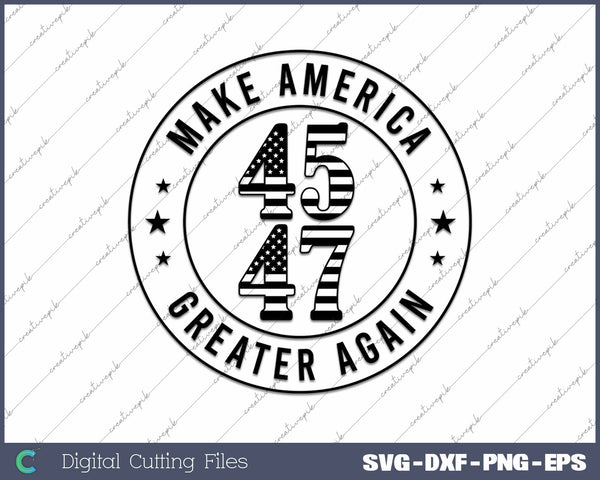 Trump 45 47 Make America Greater Again Patriotic American Flag SVG PNG Cutting Printable Files