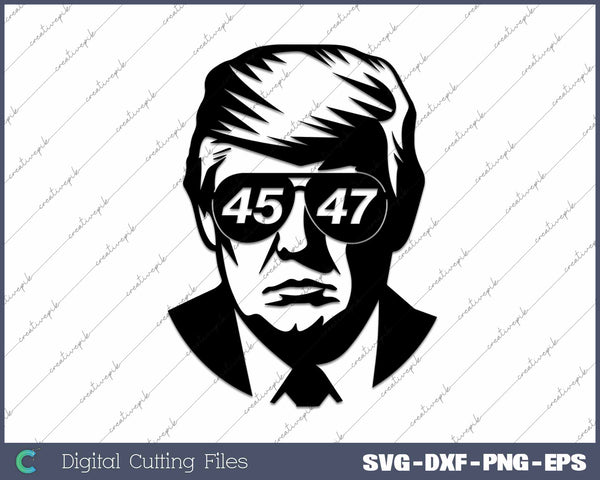 Trump 45 47 President Donald Trump SVG PNG Cutting Printable Files