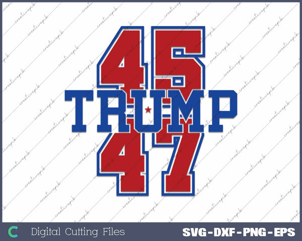 Trump 45 47 President Trump Republican SVG PNG Cutting Printable Files