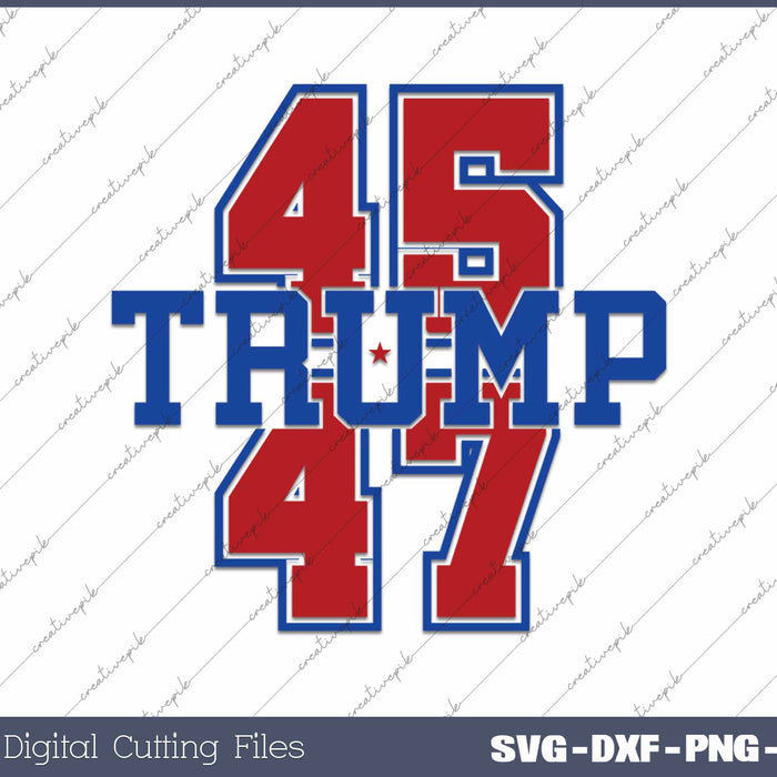 Trump 45 47 President Trump Republican SVG PNG Cutting Printable Files