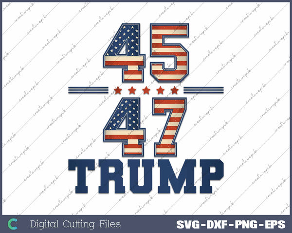 Trump 45 47 USA Flag SVG PNG Cutting Printable Files