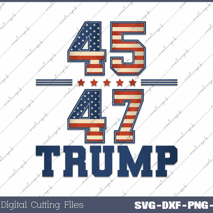 Trump 45 47 USA Flag SVG PNG Cutting Printable Files