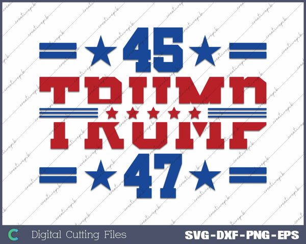 Trump 45 47 USA Flag American Flag SVG PNG Cutting Printable Files