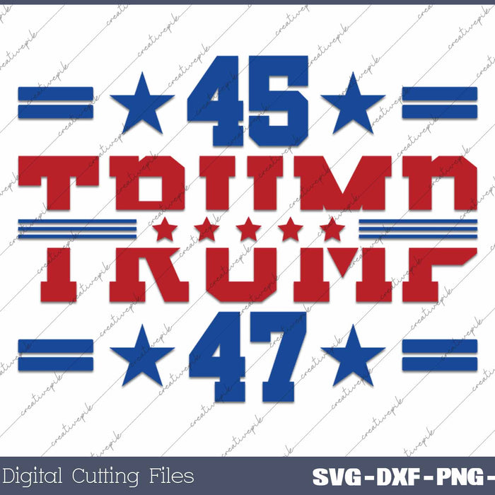 Trump 45 47 USA Flag American Flag SVG PNG Cutting Printable Files