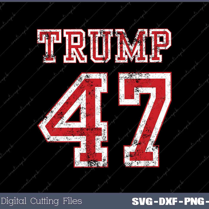 Trump 47 2024 Election Republican Conservative Svg PNG Printable Files