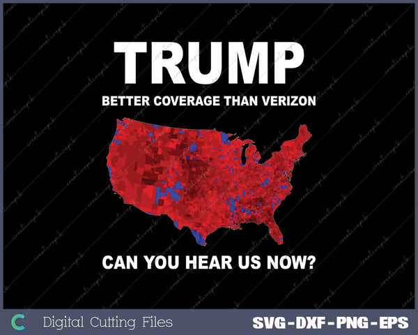 Trump Better Coverage Politics SVG PNG Cutting Printable Files