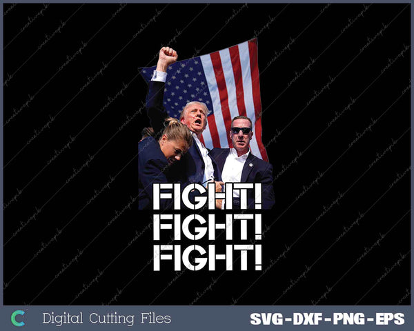 Trump Fist Pumped Fight Pray For Trump America SVG PNG Printable Files