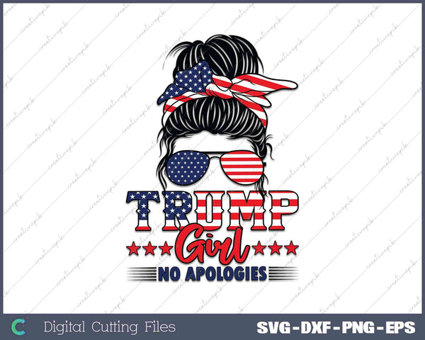 Trump Girl No Apologies Messy Bun Trump 2024 SVG DXF PNG Printable Files