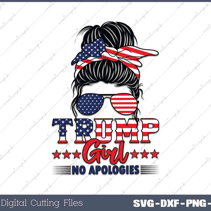 Trump Girl No Apologies Messy Bun Trump 2024 SVG DXF PNG Printable Files