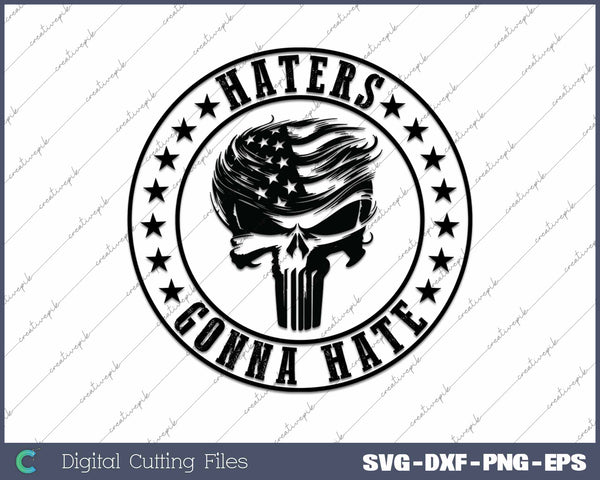 Trump Haters Gonna Hate Punisher Skull SVG PNG Cutting Printable Files