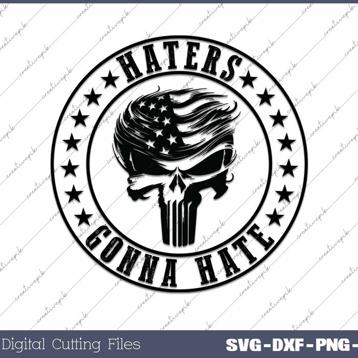 Trump Haters Gonna Hate Punisher Skull SVG PNG Cutting Printable Files