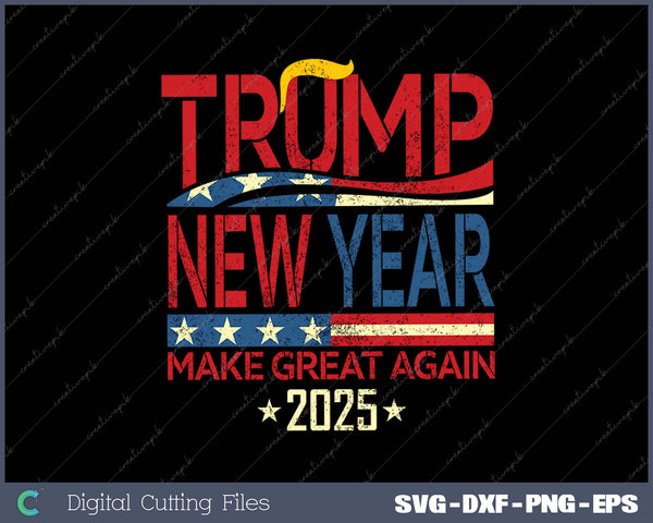 Trump Make Great Again Happy New Years Eve Day 2025 