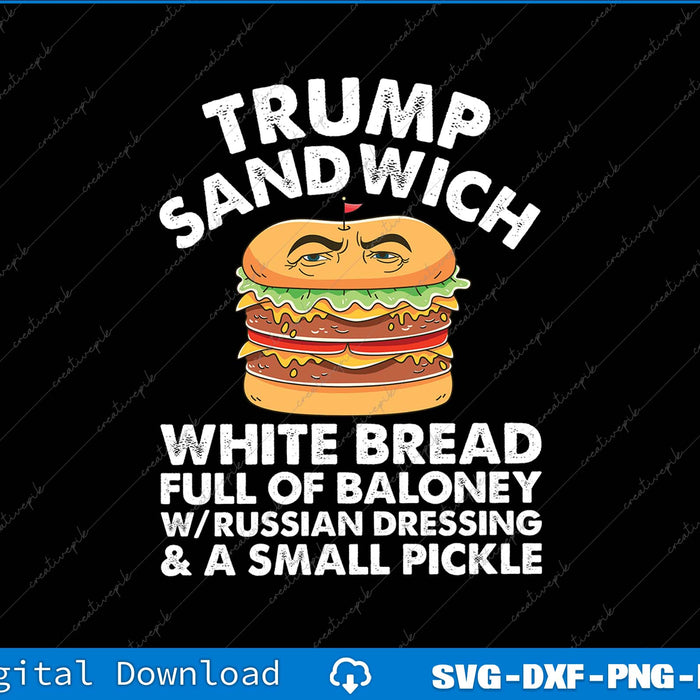 Trump Sandwic Anti Trump Trump Full Of Baloney SVG PNG Printable File