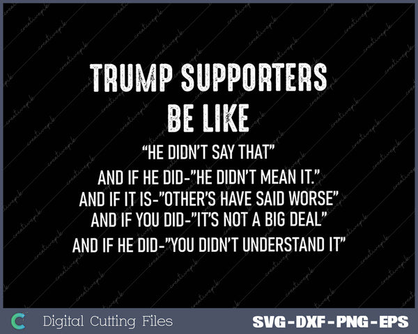 Trump Supporters Be Like SVG PNG Cutting Printable Files