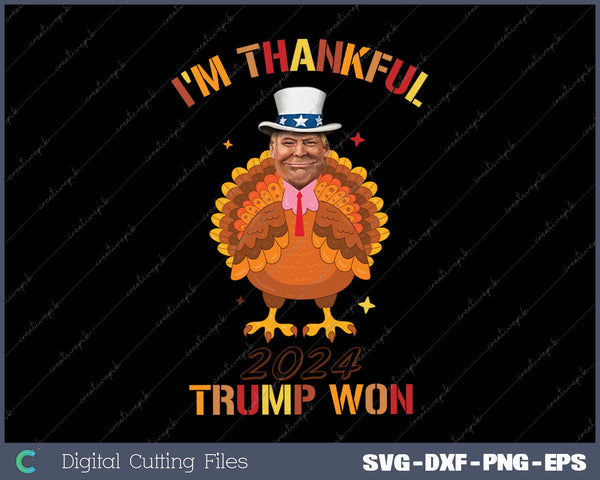 Trump Thanksgiving - I'm Thankful Trump Won 2024