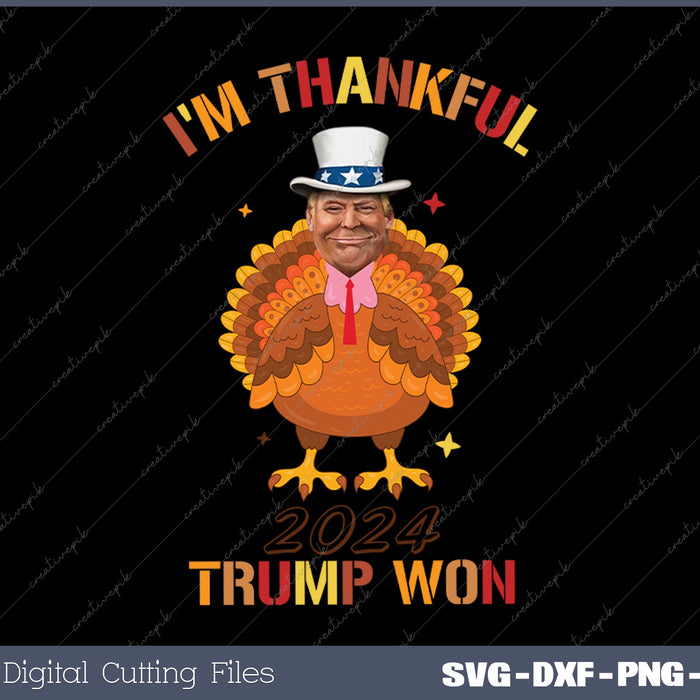 Trump Thanksgiving - I'm Thankful Trump Won 2024