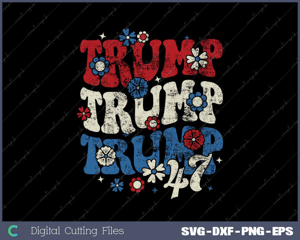 Trump Trump Trump 47 Retro Groovy Trump 2024