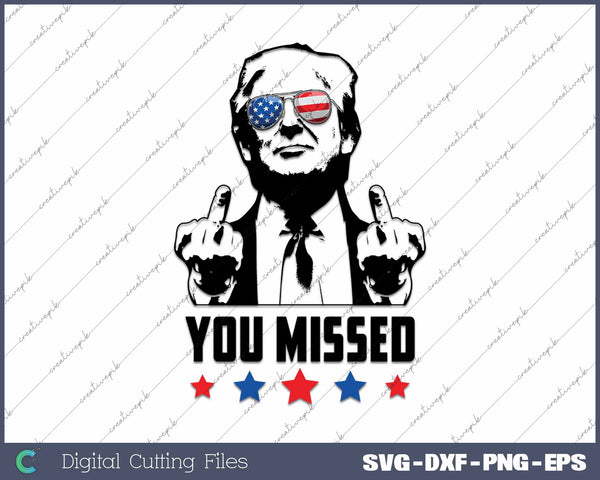 Trump You Missed Trump Assassination SVG PNG Cutting Printable Files