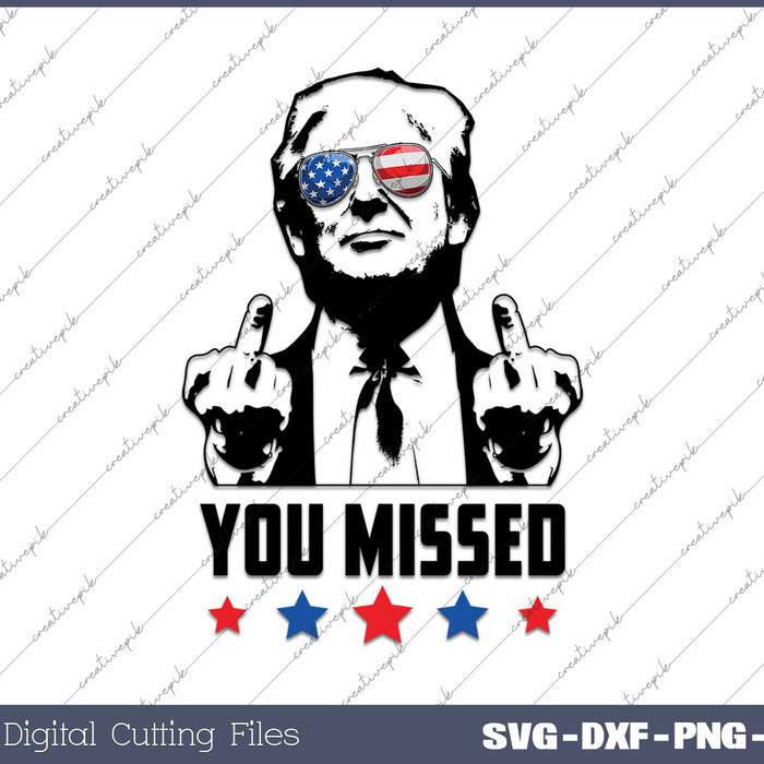 Trump You Missed Trump Assassination SVG PNG Cutting Printable Files