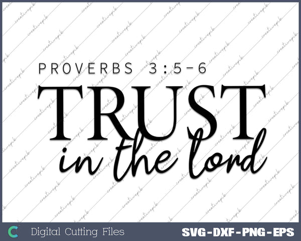 Trust In The Lord Proverbs 3;5-6 Christian SVG PNG Cutting Printable Files