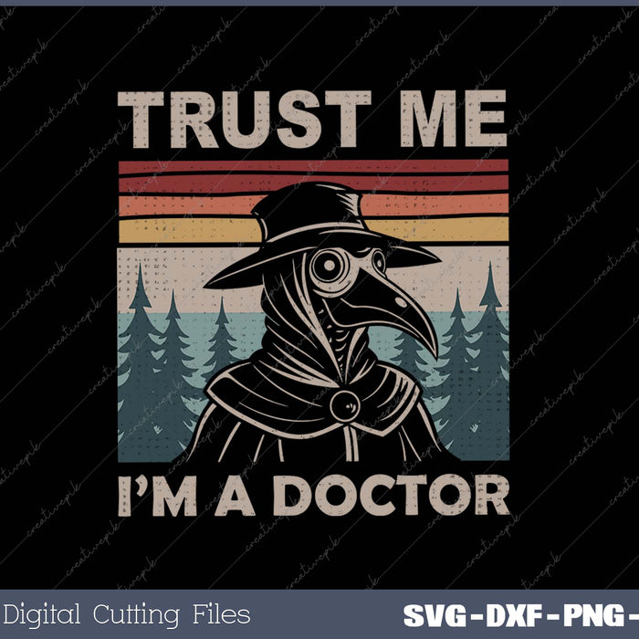 Trust Me I'm A Doctor Plague Doctor Face Mask Physician SVG PNG Cutting Printable Files