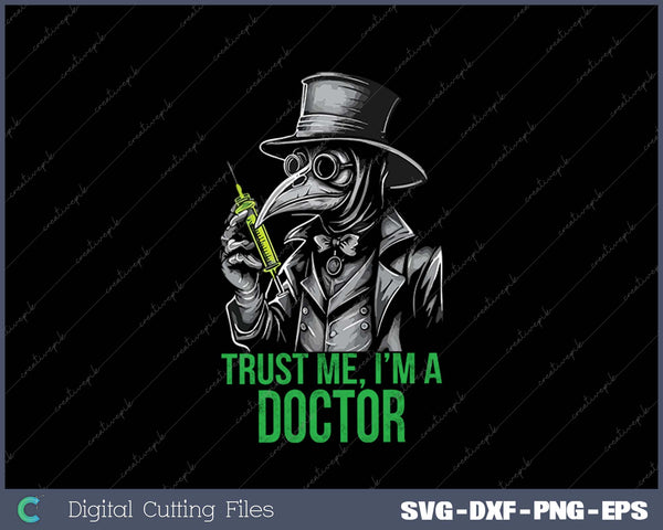 Trust Me I'm a Doctor Funny Doctor PhD SVG PNG Cutting Printable Files